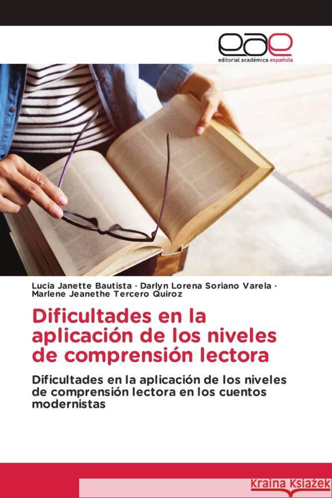 Dificultades en la aplicación de los niveles de comprensión lectora Janette Bautista, Lucia, Soriano Varela, Darlyn Lorena, Tercero Quiroz, Marlene Jeanethe 9783639642711