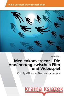 Medienkonvergenz - Die Annäherung zwischen Film und Videospiel Kleiser, Ingo 9783639643152