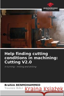 Help finding cutting conditions in machining: Cutting V2.0 BENMOHAMMED, Brahim, BALI, Younes 9783639643619 Our Knowledge Publishing
