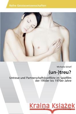 (un-)treu? Scharf Michaela 9783639644081