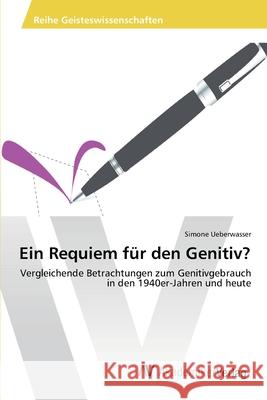 Ein Requiem für den Genitiv? Ueberwasser, Simone 9783639644302 AV Akademikerverlag