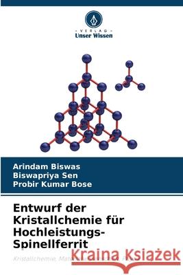 Entwurf der Kristallchemie für Hochleistungs-Spinellferrit Biswas, Arindam, Sen, Biswapriya, Bose, Probir Kumar 9783639644722