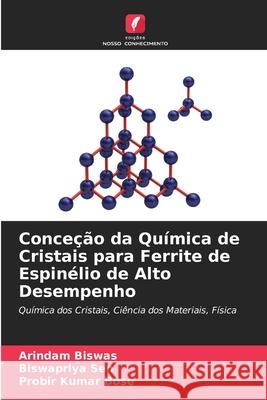 Conceção da Química de Cristais para Ferrite de Espinélio de Alto Desempenho Biswas, Arindam, Sen, Biswapriya, Bose, Probir Kumar 9783639644784