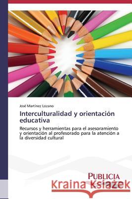 Interculturalidad y orientación educativa Martínez Lozano, José 9783639645002