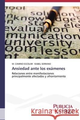 Ansiedad ante los exámenes Escolar, M. Camino 9783639645101 Publicia