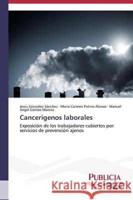 Cancerígenos laborales González Sánchez, Jesús 9783639645576 Publicia