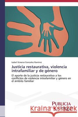 Justicia restaurativa, violencia intrafamiliar y de género Gonzalez Ramírez, Isabel Ximena 9783639645859