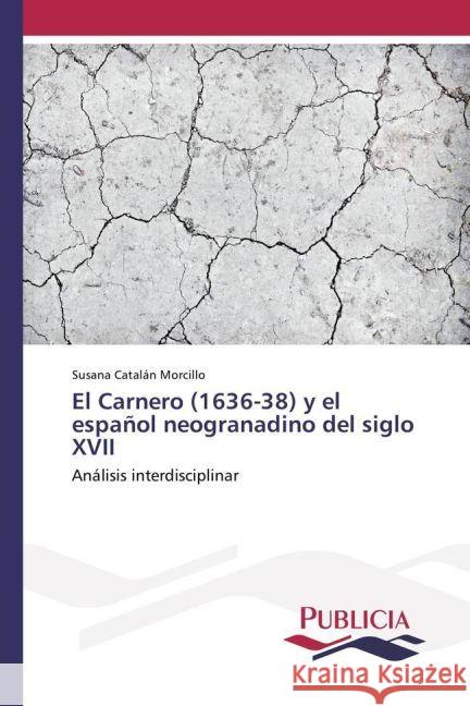 El Carnero (1636-38) y el español neogranadino del siglo XVII : Análisis interdisciplinar Catalán Morcillo, Susana 9783639646016