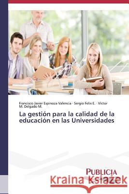 La gestión para la calidad de la educación en las Universidades Espinoza Valencia, Francisco Javier 9783639646191 Publicia