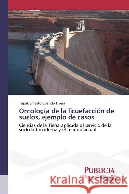 Ontología de la licuefacción de suelos, ejemplo de casos Obando Rivera, Tupak Ernesto 9783639646320 Publicia