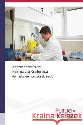 Farmacia Galénica Juárez Eyzaguirre, José Roger 9783639646542