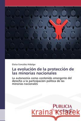 La evolución de la protección de las minorías nacionales González Hidalgo, Eloísa 9783639646559 Publicia