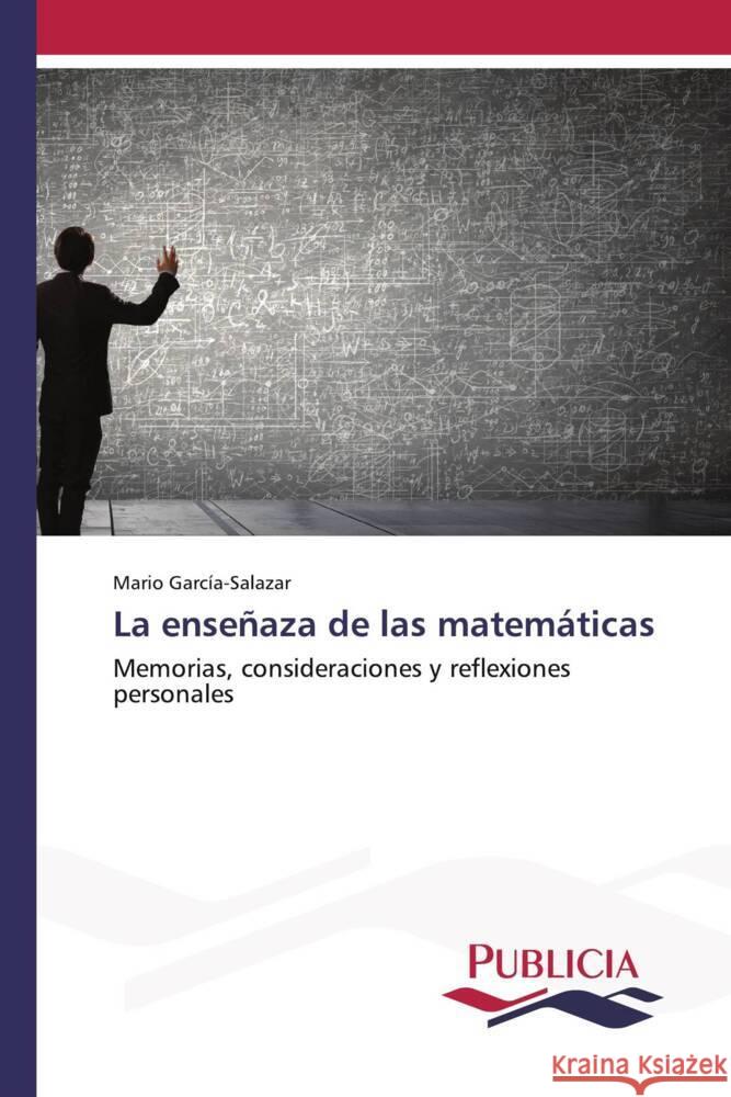 La enseñaza de las matemáticas García-Salazar, Mario 9783639646597