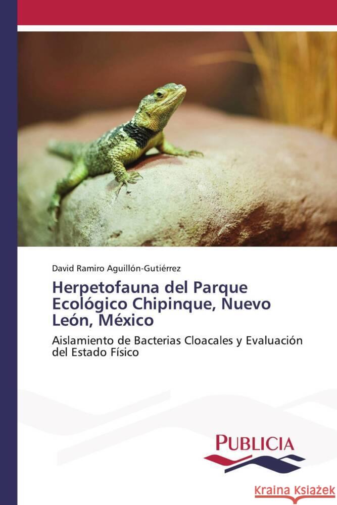 Herpetofauna del Parque Ecológico Chipinque, Nuevo León, México Aguillón-Gutiérrez, David Ramiro 9783639646726