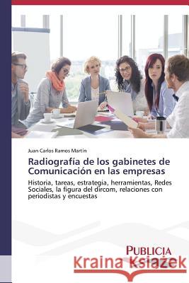 Radiografía de los gabinetes de Comunicación en las empresas Ramos Martín, Juan Carlos 9783639646733