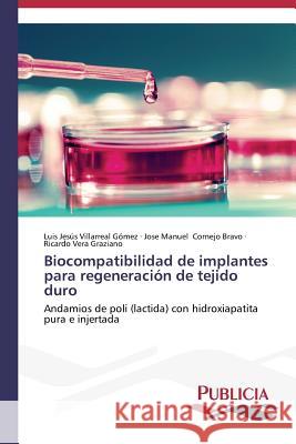 Biocompatibilidad de implantes para regeneración de tejido duro Villarreal Gómez, Luis Jesús 9783639646849