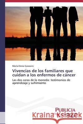 Vivencias de los familiares que cuidan a los enfermos de cáncer Garassini, María Elena 9783639646900 Publicia