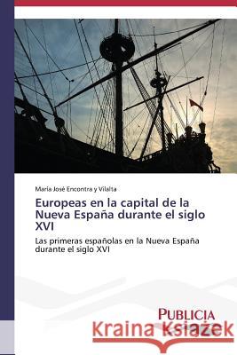 Europeas en la capital de la Nueva España durante el siglo XVI Encontra Y. Vilalta, María José 9783639647228 Publicia