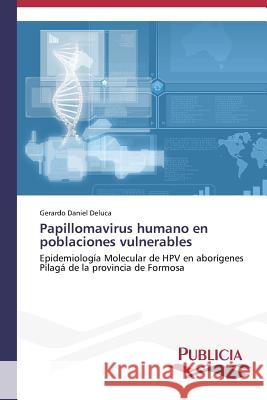 Papillomavirus humano en poblaciones vulnerables DeLuca, Gerardo Daniel 9783639647259