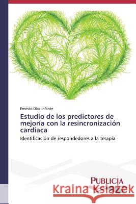 Estudio de los predictores de mejoría con la resincronización cardíaca Díaz Infante, Ernesto 9783639647440