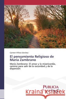 El pensamiento Religioso de María Zambrano Víllora Sánchez, Carmen 9783639647457
