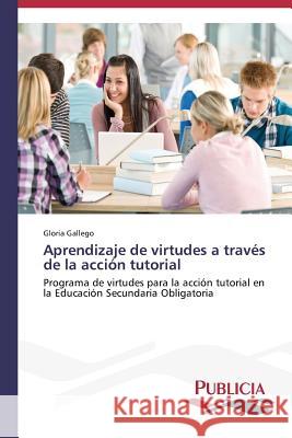 Aprendizaje de virtudes a través de la acción tutorial Gallego, Gloria 9783639647709 Publicia