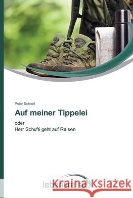 Auf meiner Tippelei Peter Schnell 9783639647891 Verlag Lebensreise