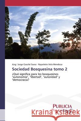 Sociedad Bosquesina tomo 2 Gasché Suess Jürg / Jorge 9783639648133 Publicia