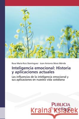 Inteligencia emocional: Historia y aplicaciones actuales Ruiz Domínguez, Rosa María 9783639648263