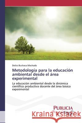 Metodología para la educación ambiental desde el área experimental Buchaca Machado Deibis 9783639648355