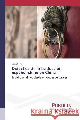 Didáctica de la traducción español-chino en China Song, Yang 9783639648430