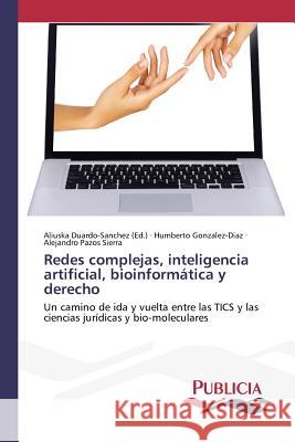 Redes complejas, inteligencia artificial, bioinformática y derecho Duardo-Sanchez, Aliuska 9783639648515 Publicia