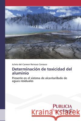 Determinación de toxicidad del aluminio Reinoso Carrasco, Julieta del Carmen 9783639648836