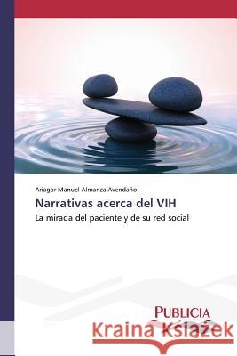 Narrativas acerca del VIH Almanza Avendaño, Ariagor Manuel 9783639649208