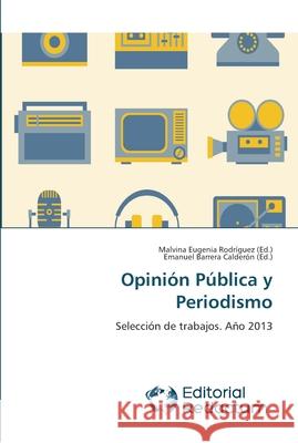 Opinión Pública y Periodismo Rodríguez, Malvina Eugenia 9783639650013