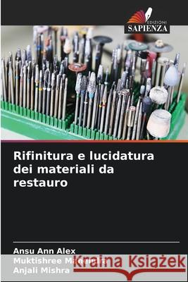 Rifinitura e lucidatura dei materiali da restauro ALEX, ANSU ANN, MAHENDRA, MUKTISHREE, MISHRA, ANJALI 9783639650143 Edizioni Sapienza