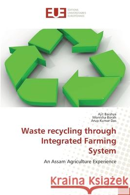 Waste recycling through Integrated Farming System Baishya, Ajit 9783639650259 Éditions universitaires européennes