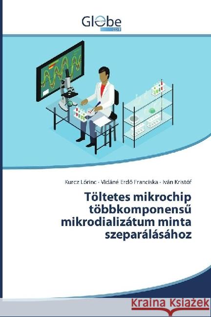 Töltetes mikrochip többkomponens mikrodializátum minta szeparálásához Lörinc, Kurcz; Franciska, Vidáné Erdö; Kristóf, Iván 9783639650518