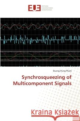 Synchrosqueezing of Multicomponent Signals Pham, Duong-Hung 9783639651072
