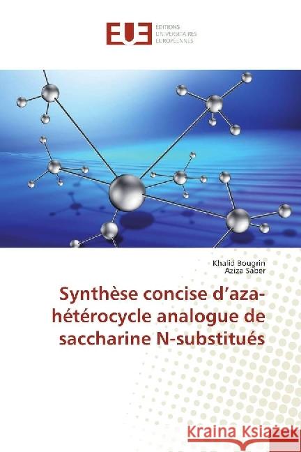 Synthèse concise d'aza-hétérocycle analogue de saccharine N-substitués Bougrin, Khalid; Saber, Aziza 9783639651157 Éditions universitaires européennes