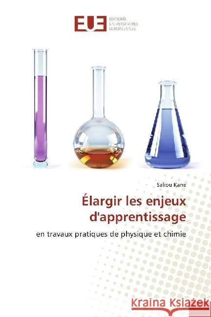 Élargir les enjeux d'apprentissage : en travaux pratiques de physique et chimie Kane, Saliou 9783639651331 Éditions universitaires européennes