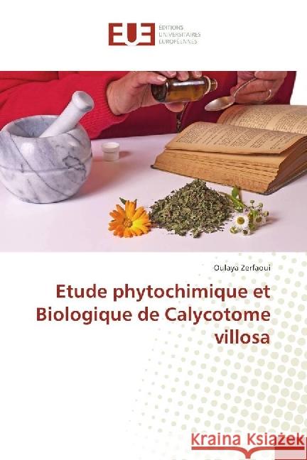 Etude phytochimique et Biologique de Calycotome villosa Zerfaoui, Oulaya 9783639651348 Éditions universitaires européennes