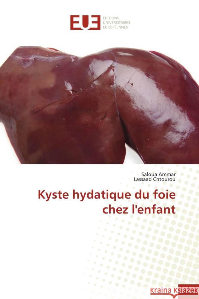 Kyste hydatique du foie chez l'enfant Ammar, Saloua, Chtourou, Lassaad 9783639651720