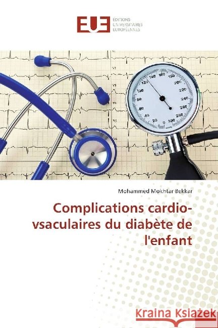 Complications cardio-vsaculaires du diabète de l'enfant Bekkar, Mohammed Mokhtar 9783639651980