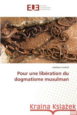 Pour une libération du dogmatisme musulman Ouferdi, Abdelaziz 9783639652796