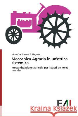 Meccanica Agraria in Un'ottica Sistemica R. Negrete Jaime Cuauhtemoc 9783639652987 Edizioni Accademiche Italiane