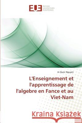 L'Enseignement et l'apprentissage de l'algebre en Fance et au Viet-Nam Nguyen, Ai Quoc 9783639653113