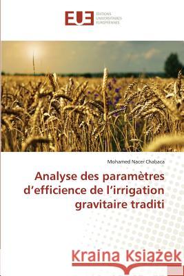 Analyse des paramètres d'efficience de l'irrigation gravitaire traditi Chabaca, Mohamed Nacer 9783639653816