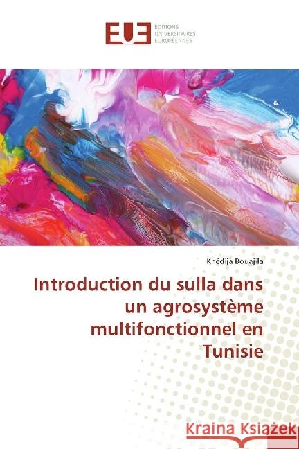 Introduction du sulla dans un agrosystème multifonctionnel en Tunisie Bouajila, Khédija 9783639653823