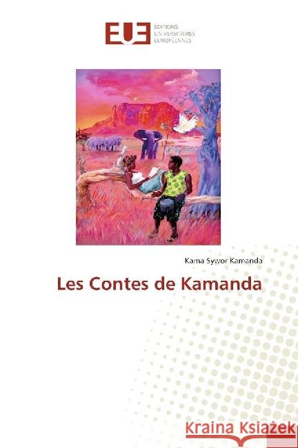 Les Contes de Kamanda Kamanda, Kama Sywor 9783639654288 Éditions universitaires européennes